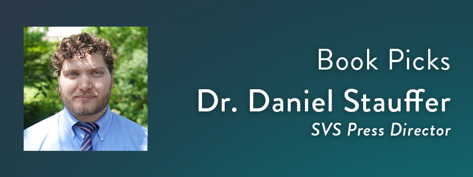 Book Picks: Dr. Daniel Stauffer, SVS Press Director